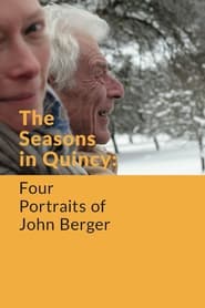 The Seasons in Quincy: Four Portraits of John Berger The Seasons in Quincy: Four Portraits of John Berger