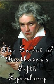 The Secret of Beethoven’s Fifth Symphony The Secret of Beethoven’s Fifth Symphony
