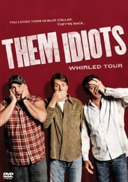Them Idiots Whirled Tour Them Idiots Whirled Tour