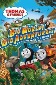 Thomas & Friends: Big World! Big Adventures! The Movie Thomas & Friends: Big World! Big Adventures! The Movie
