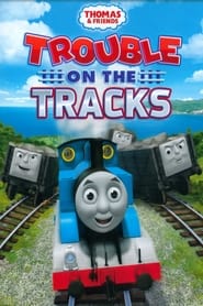 Thomas & Friends: Trouble on the Tracks Thomas & Friends: Trouble on the Tracks