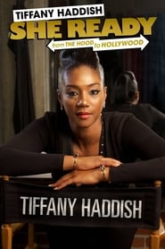 Tiffany Haddish: She Ready! From the Hood to Hollywood Tiffany Haddish: She Ready! From the Hood to Hollywood