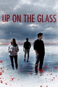 Up On The Glass Up On The Glass