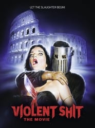 Violent Shit: The Movie Violent Shit: The Movie