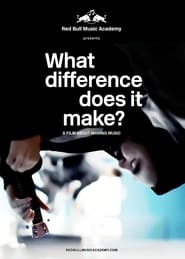 What Difference Does It Make? A Film About Making Music