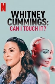 Whitney Cummings: Can I Touch It? Whitney Cummings: Can I Touch It?