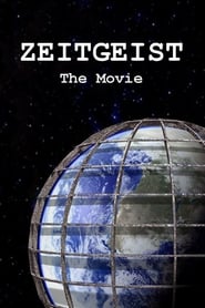 Zeitgeist: The Movie Zeitgeist: The Movie